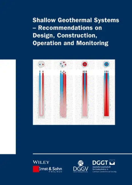 Shallow Geothermal Systems: Recommendations on Design, Construction, Operation and Monitoring by Deutsche Gesellschaft f?r Geowissen
