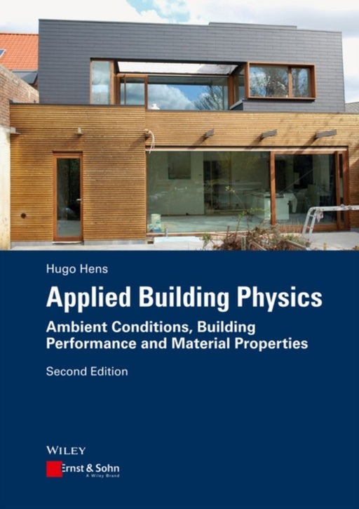 Applied Building Physics: Ambient Conditions, Building Performance and Material Properties by Hugo S. L. Hens