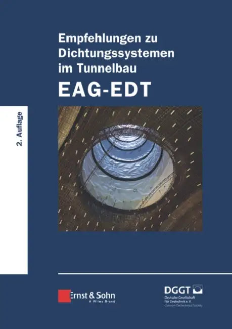 Empfehlungen zu Dichtungssystemen im Tunnelbau EAG-EDT by Deutsche Gesellschaft Für Geowis