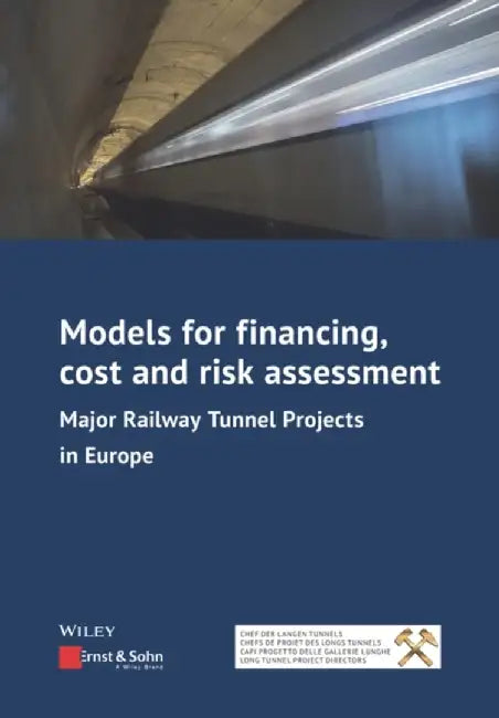 Models for Financing, Cost and Risk Assessment Ofmajor Railway Tunnel Projects in Europe