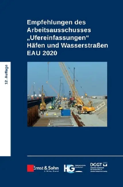 Empfehlungen des Arbeitsausschusses "Ufereinfassungen" H fen und Wasserstra en EAU 2020 by Htg