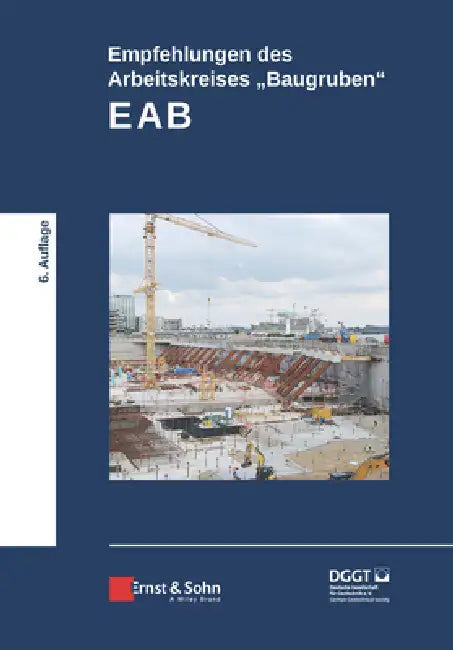 Empfehlungen des Arbeitskreises "Baugruben" (EAB) by Deutsche Gesellschaft Für Geotec