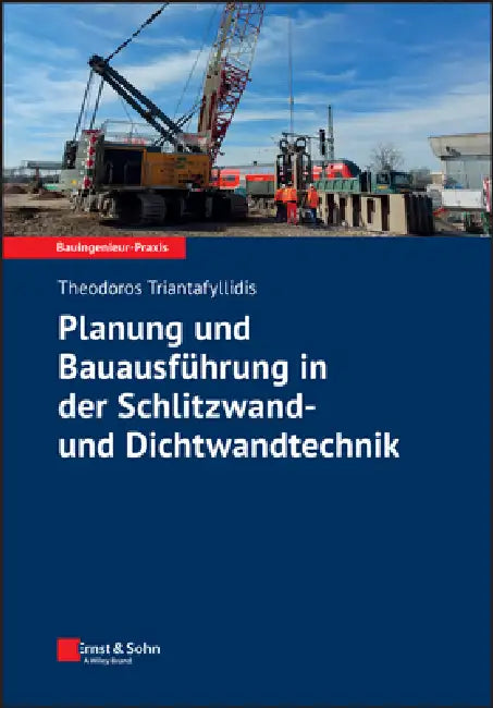Planung und Bauausf hrung in der Schlitzwand- und Dichtwandtechnik by Theodoros Triantafyllidis