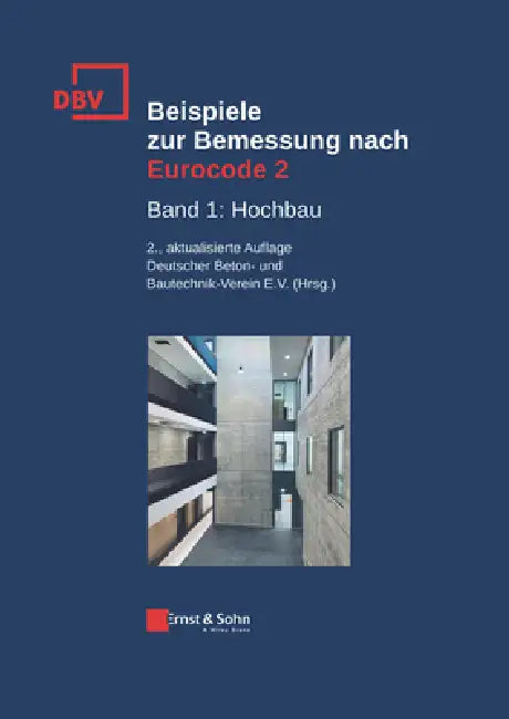 Beispiele zur Bemessung nach Eurocode 2 by Deutscher Beton- Und Bautechnik-Verei