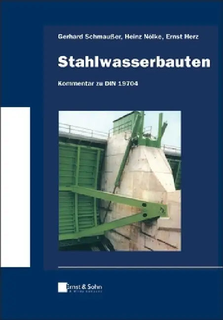 Stahlwasserbauten - Kommentar zu DIN 19704 by Gerhard Schmaußer