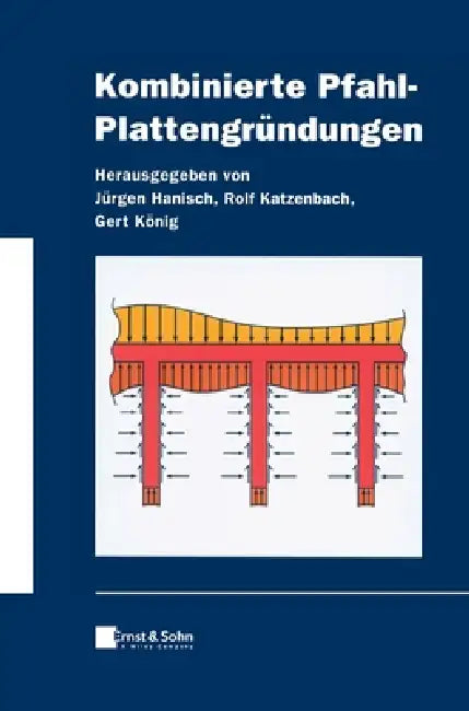 Kombinierte Pfahl-Plattengrundungen by Jürgen Hanisch