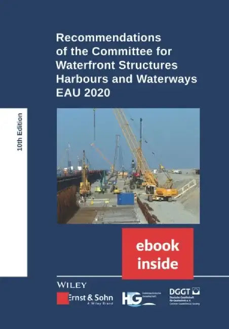 Recommendations of the Committee for Waterfront Structures Harbours and Waterways: EAU 2020, 10e incl. eBook as PDF by HTG, Deutsche Gesellschaft f&uuml;r Geotechnik