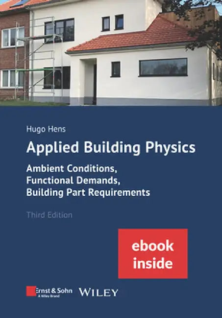 Applied Building Physics: Ambient Conditions, Functional Demands and Building Part Requirements (Package: Print + Ebook) by Hugo S. L. Hens