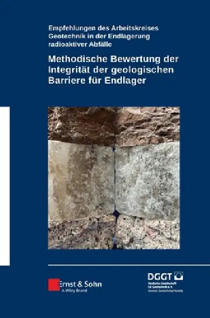 Methodische Bewertung der Integrität der geologischen Barriere für Endlager by Deutsche Gesellschaft Für Geotec