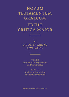 Novum Testamentum Graecum, Editio Critica Maior VI/3.2: Revelation, Studies on Punctuation and Textual Structure by Institute for New Testament Textual Rese