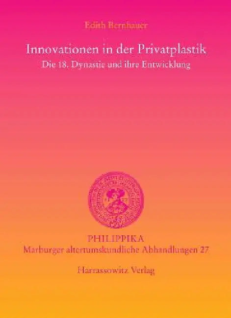 Innovationen in Der Privatplastik: Die 18. Dynastie Und Ihre Entwicklung by Edith Bernhauer