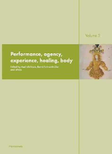Ritual Dynamics and the Science of Ritual. Volume II: Body, Performance, Agency and Experience: Body, Performance, Agency and Experience: Including an by Axel Michaels