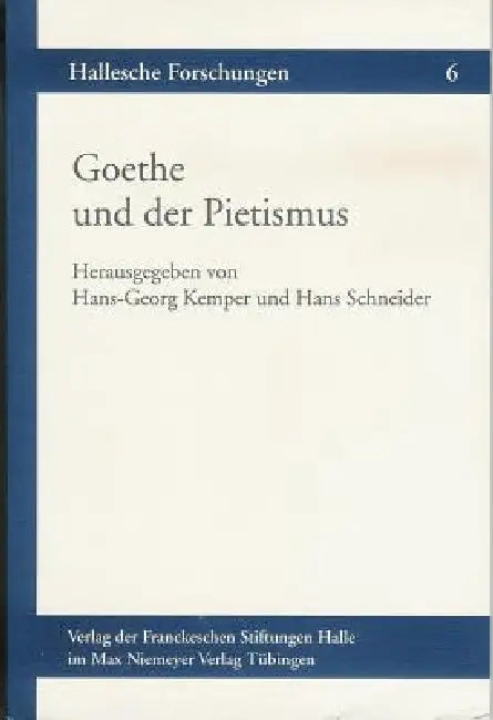 Goethe Und Der Pietismus by Hans G. Kemper, Hans Schneider