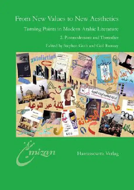 From New Values to New Aesthetics: Turning Points in Modern Arabic 2. Postmodernism and Thereafter by Stephan Guth, Gail Ramsay
