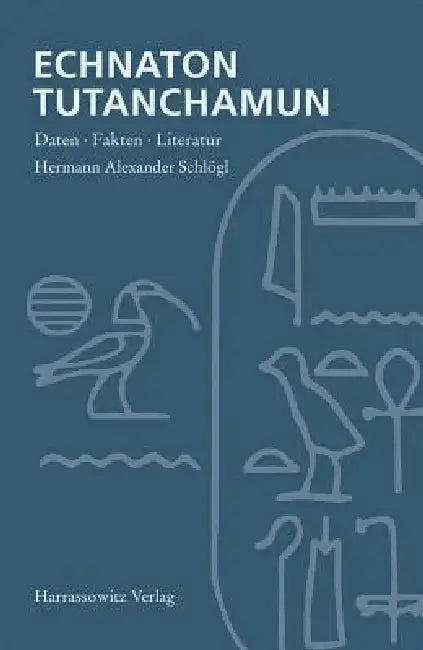 Echnaton - Tutanchamun: Daten, Fakten, Literatur by Hermann A. Schlogl