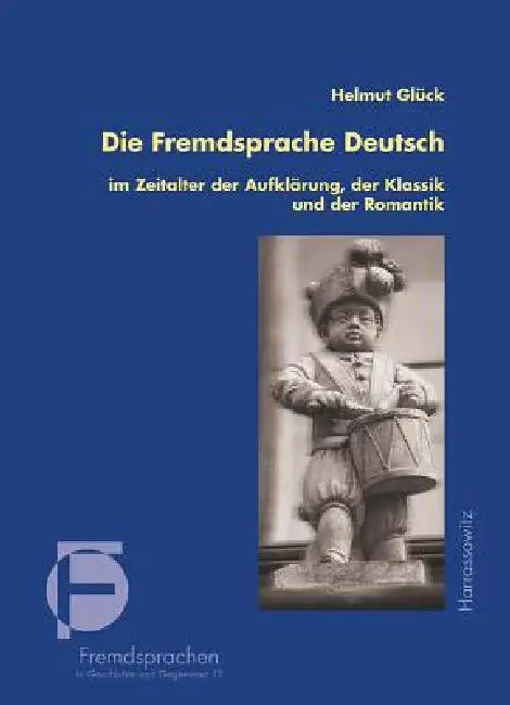 Die Fremdsprache Deutsch Im Zeitalter Der Aufklarung, Der Klassik Und Der Romantik: Grundzuge Der Deutschen Sprachgeschichte in Europa by Helmut Gluck