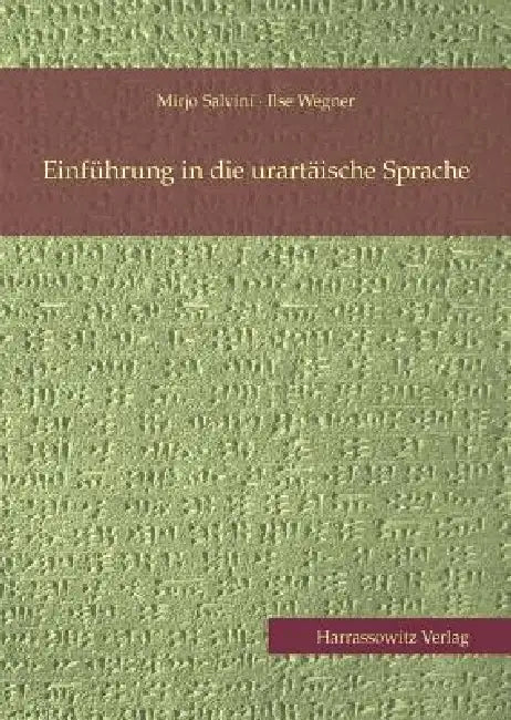 Einfuhrung in Die Urartaische Sprache by Mirjo Salvini, Ilse Wegner-Haas