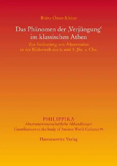 Jugendlichkeit Im Klassischen Athen: Die Altersstufen Und Das Phanomen Der 'Verjungung' Bei Gottern, Heroen Und Menschen by Britta Ozen-Kleine