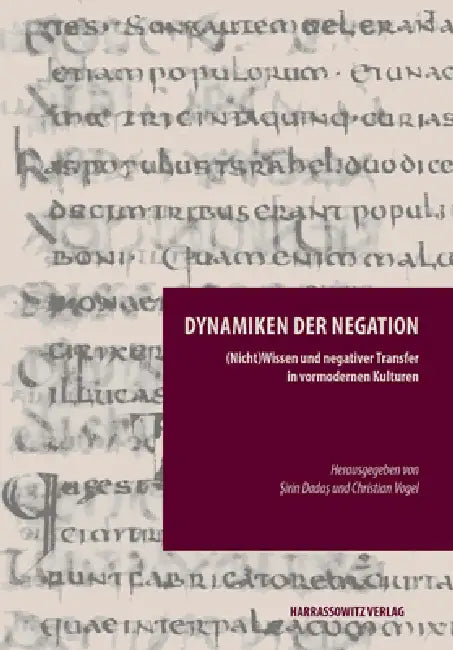 Dynamikender Negation: (Nicht)Wissen Und Negativer Transfer in Vormodernen Kulturen by Sirin Dadas, Christian Vogel