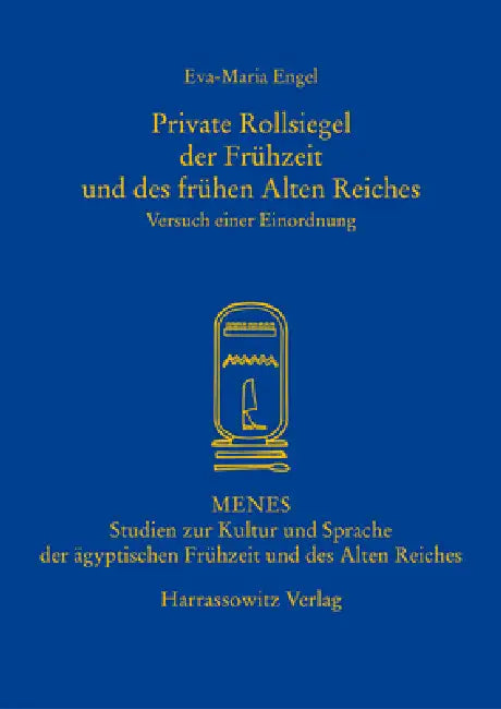 Private Rollsiegel Der Fruhzeit Und Des Fruhen Alten Reiches: Versuch Einer Einordnung by Eva-Maria Engel