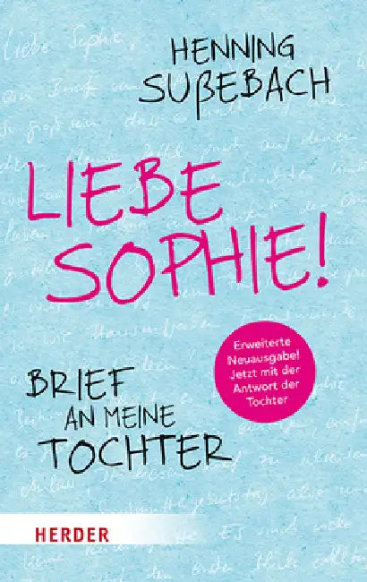 Liebe Sophie!: Brief an Meine Tochter by Henning Sussebach, Marie Sussebach