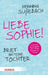 Liebe Sophie!: Brief an Meine Tochter by Henning Sussebach, Marie Sussebach