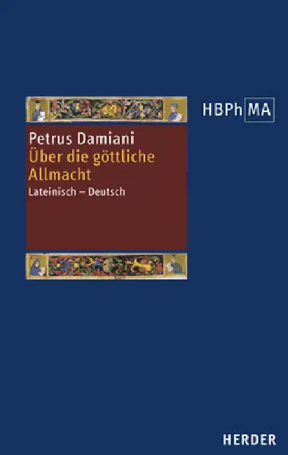 Uber Die Gottliche Allmacht: Lateinisch - Deutsch by Petrus Damiani, Peter Nickl, Peter Nickl