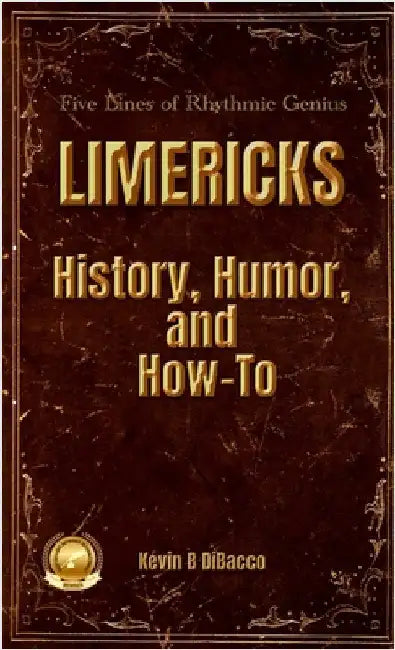 LIMERICKS History, Humor, and How-To by Dibacco, Kevin B.