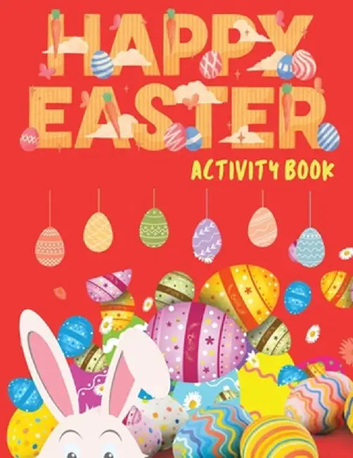 Happy Easter Activity Book: Easter Activity Book for Kids, Easter Word Search, Sudoku Easter for Kids, Easter Dot to Dot, Easter Mazes, Easter Act by Lee Stanny