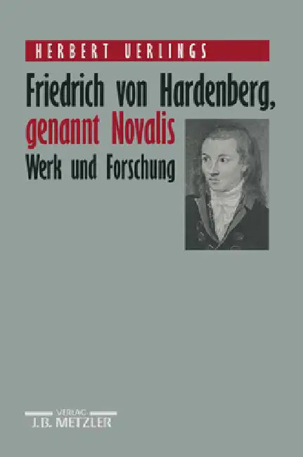 Friedrich Von Hardenberg, Genannt Novalis: Werk Und Forschung by Herbert Uerlings