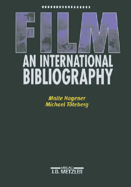 Film - An International Bibliography by Malte Hagener, Michael Töteberg