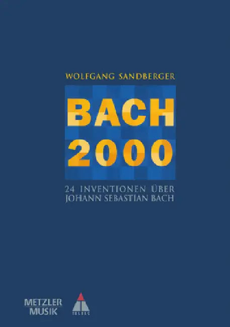 Bach 2000: 24 Inventionen Über Johann Sebastian Bach by Wolfgang Sandberger, Nikolaus Harnoncourt