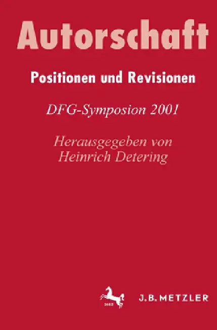 Autorschaftpositionen Und Revisionen: Dfg-Symposion 2001 by Heinrich Detering