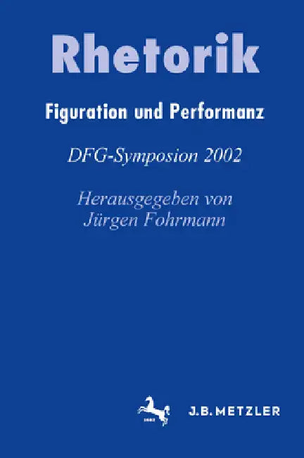 Rhetorik: Figuration Und Performanz by Heinrich Detering, Jürgen Fohrmann