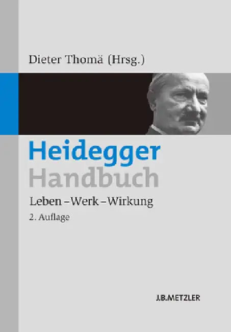 Heidegger-Handbuch: Leben - Werk - Wirkung by Florian Grosser, Katrin Meyer, Hans Bernhard Schmid
