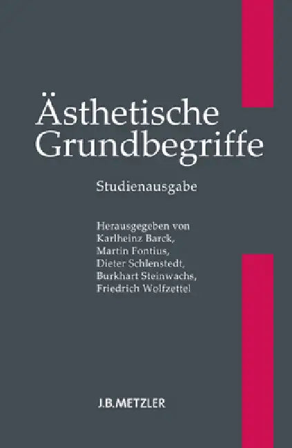 Ästhetische Grundbegriffe: Historisches Wörterbuch in Sieben Bänden by Karlheinz Barck, Martin Fontius, Dieter Schlenstedt
