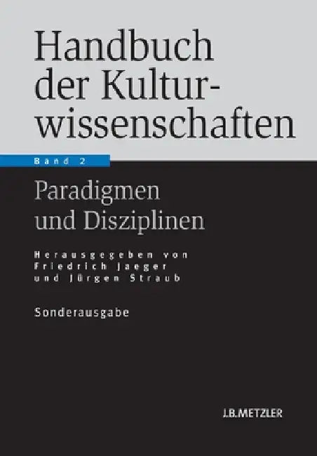 Handbuch Der Kulturwissenschaften: Band 2: Paradigmen Und Disziplinen by Friedrich Jaeger, Burkhard Liebsch, Jörn Rüsen