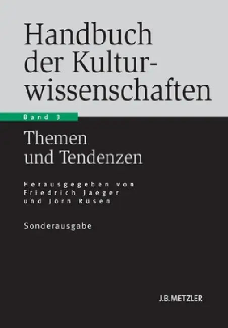 Handbuch Der Kulturwissenschaften: Band 3: Themen Und Tendenzen by Friedrich Jaeger, Burkhard Liebsch, Jörn Rüsen