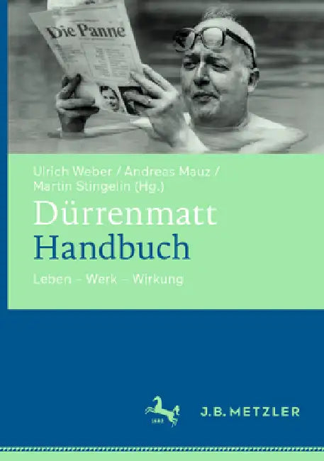 Dürrenmatt-Handbuch: Leben - Werk - Wirkung by Ulrich Weber, Andreas Mauz, Martin Stingelin
