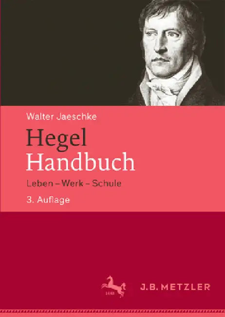 Hegel-Handbuch: Leben - Werk - Schule by Walter Jaeschke