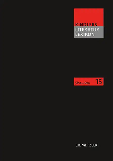 Kindlers Literatur Lexikon (Kll): Band 15: Sha-Szy by Heinz Ludwig Arnold