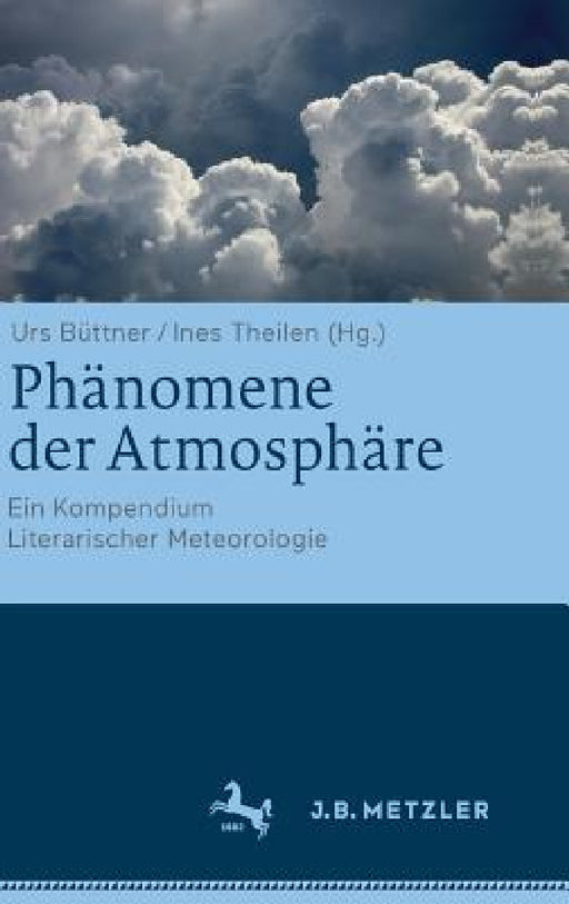 Phänomene Der Atmosphäre: Ein Kompendium Literarischer Meteorologie by Urs Büttner, Ines Theilen