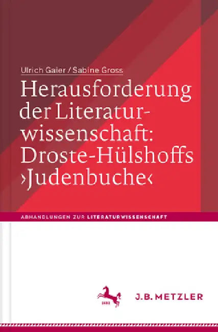Herausforderung Der Literaturwissenschaft: Droste-Hülshoffs 'Judenbuche' by Ulrich Gaier, Sabine Gross