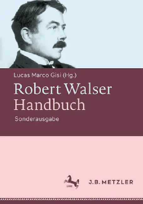 Robert Walser-Handbuch: Leben - Werk - Wirkung by Lucas Marco Gisi