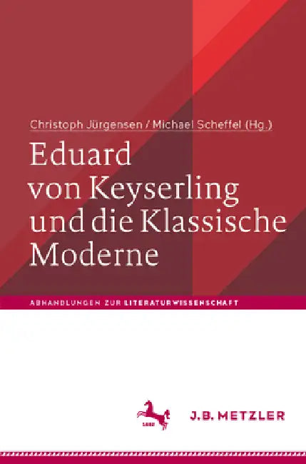 Eduard Von Keyserling Und Die Klassische Moderne by Christoph Jürgensen, Michael Scheffel