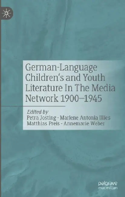 German-Language Children's and Youth Literature in the Media Network 1900-1945. by Petra Josting