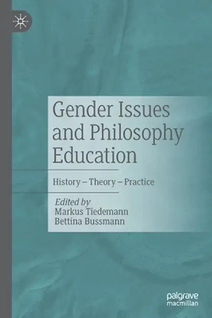 Gender Issues and Philosophy Education: History - Theory - Practice by Markus Tiedemann