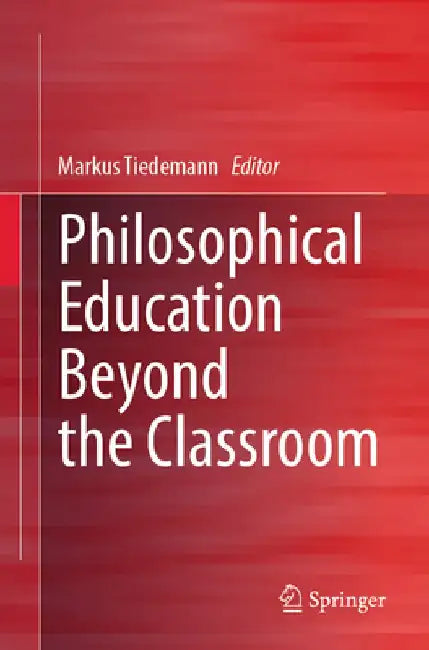 Philosophy Education Beyond the Classroom by Markus Tiedemann