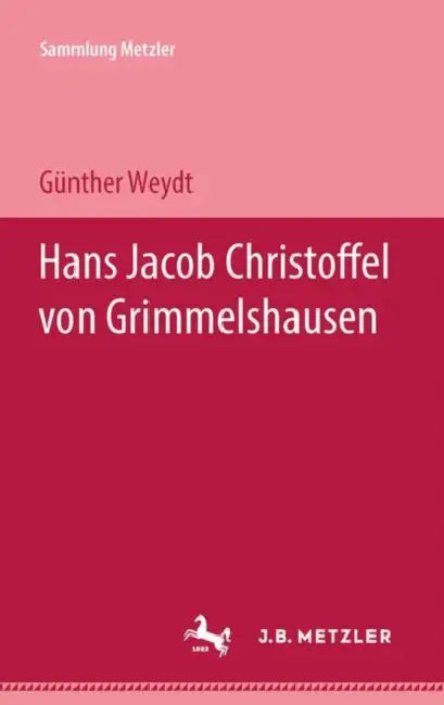 Hans Jacob Christoffel Von Grimmelshausen by Günther Weydt