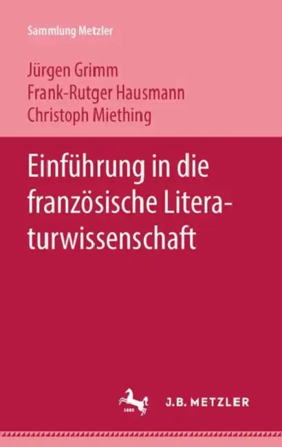 Einführung in Die Französische Literaturwissenschaft by Jürgen Grimm, Frank-Rutger Hausmann, Christoph Miething